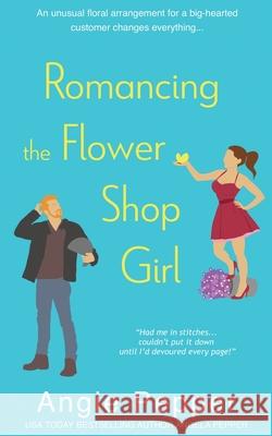 Romancing the Flower Shop Girl Angie Pepper 9781990367243 Angela Pepper Publishing - książka