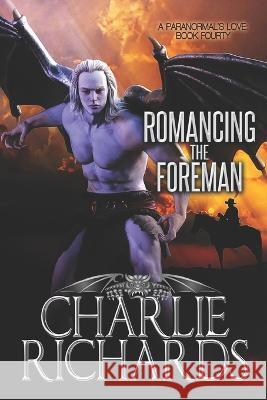 Romancing the Foreman Charlie Richards   9781487439767 Extasy Books - książka