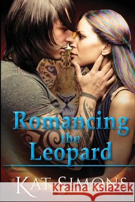 Romancing the Leopard: A Cary Redmond-Tiger Shifters Crossover Novel Kat Simons 9781944600341 T&d Publishing - książka