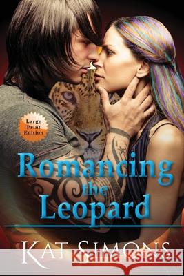 Romancing the Leopard: Large Print Edition Kat Simons 9781944600358 T&d Publishing - książka