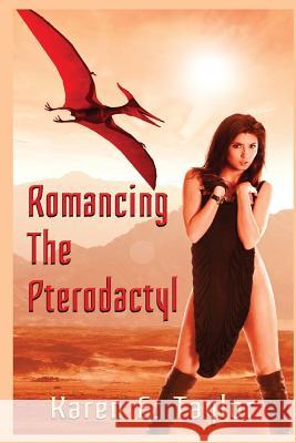 Romancing the Pterodactyl Karen E. Taylor 9781537701240 Createspace Independent Publishing Platform - książka