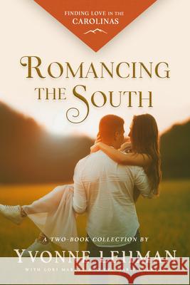 Romancing the South: Finding Love in the Carolinas Yvonne Lehman Lori Marett 9781645263401 Iron Stream - książka