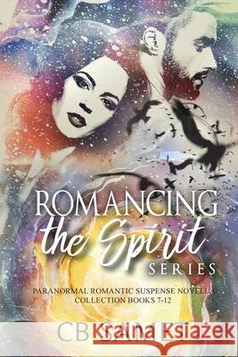 Romancing the Spirit Series: Paranormal Romantic Suspense Novella Collection, Books 7-12 Cb Samet 9781950942169 Novels by CB Samet - książka