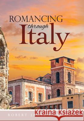 Romancing Through Italy Robert James Connors 9780999190494 Plumeria Publishing - książka