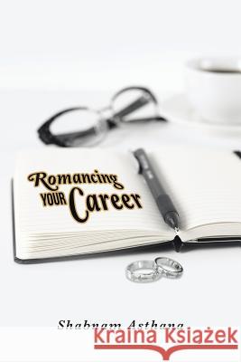 Romancing Your Career Shabnam Asthana 9781482888850 Partridge India - książka