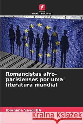 Romancistas afro-parisienses por uma literatura mundial Ibrahima Seydi Ba 9786208887483 Edicoes Nosso Conhecimento - książka