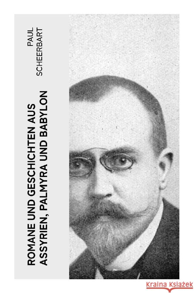 Romane und Geschichten aus Assyrien, Palmyra und Babylon Scheerbart, Paul 9788027364787 e-artnow - książka