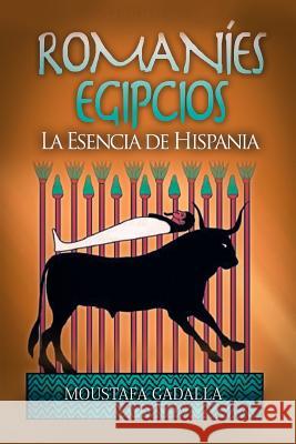 Romaníes Egipcios: La Esencia de Hispania Moustafa Gadalla 9781793375216 Independently Published - książka