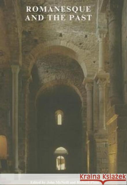 Romanesque and the Past : Retrospection in the Art and Architecture of Romanesque Europe John McNeill Richard Plant 9781909662100 Maney Publishing - książka