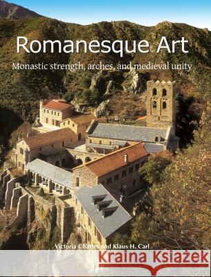 Romanesque Art Victoria Charles, Klaus H. Carl 9781646995387 Parkstone Press USA, Limited - książka