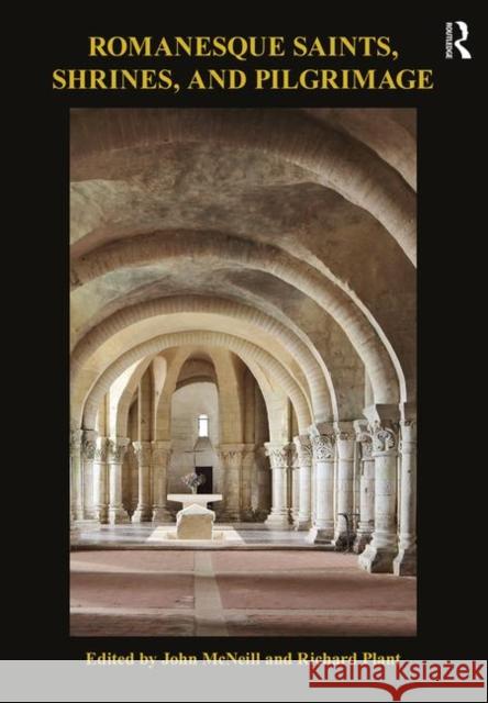 Romanesque Saints, Shrines, and Pilgrimage McNeill, John 9780367202071 Routledge - książka