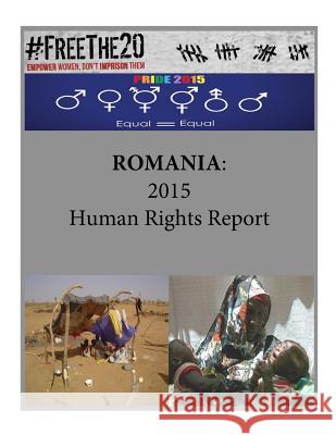Romania: 2015 Human Rights Report United States Department of State        Penny Hill Press 9781536883268 Createspace Independent Publishing Platform - książka