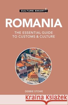 Romania - Culture Smart: The Essential Guide to Customs & Culture Debbie Stowe 9781787023826 Kuperard - książka