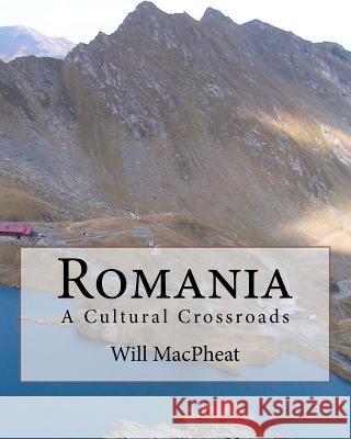 Romania: A Cultural Crossroads Will Macpheat 9781463666507 Createspace - książka