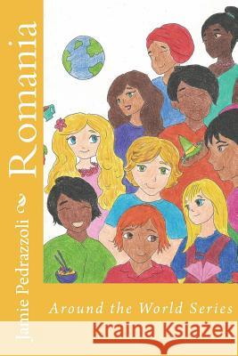 Romania: Around the World Series Jamie Pedrazzoli 9781721270996 Createspace Independent Publishing Platform - książka