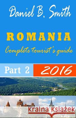 Romania: Complete tourist's guide: Part 2 Smith, Daniel B. 9781519292513 Createspace - książka