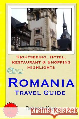 Romania Travel Guide: Sightseeing, Hotel, Restaurant & Shopping Highlights Rebecca Kaye 9781505578591 Createspace - książka
