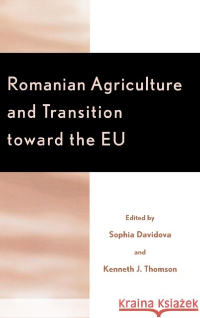 Romanian Agriculture and Transition Toward the Eu Davidova, Sophia 9780739105184 Lexington Books - książka
