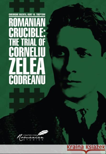 Romanian Crucible: The Trial of Corneliu Zelea Codreanu Gheorghe Buzatu 9781592114481 Histria LLC - książka