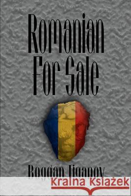 Romanian for Sale Bogdan Tiganov 9780595284047 iUniverse - książka