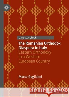 Romanian Orthodoxy in Italy Guglielmi, Marco 9783031071010 Springer International Publishing AG - książka