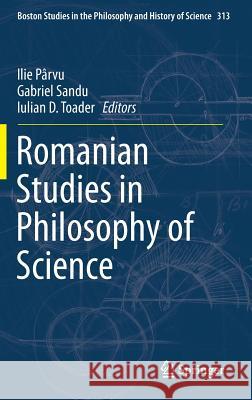 Romanian Studies in Philosophy of Science Gabriel Sandu Ilie P Iulian D. Toader 9783319166544 Springer - książka