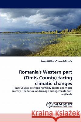 Romania's Western Part (Timi County) Facing Climatic Changes Rare H Lbac-Cotoar -Zamfir 9783843376105 LAP Lambert Academic Publishing - książka