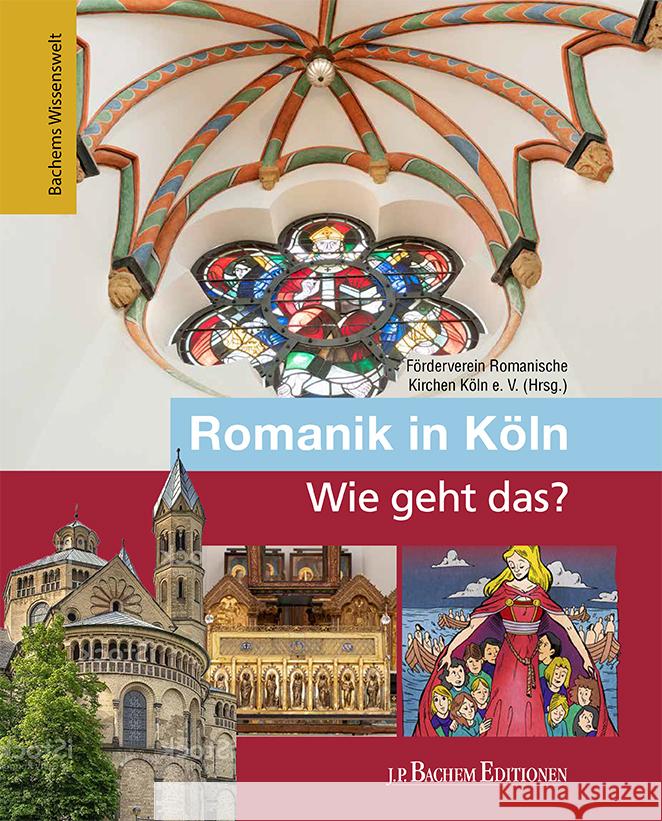 Romanik in Köln - Wie geht das? Oepen-Domschky, Gabriele, Eckstein, Markus 9783751012218 J. P. Bachem Editionen - książka