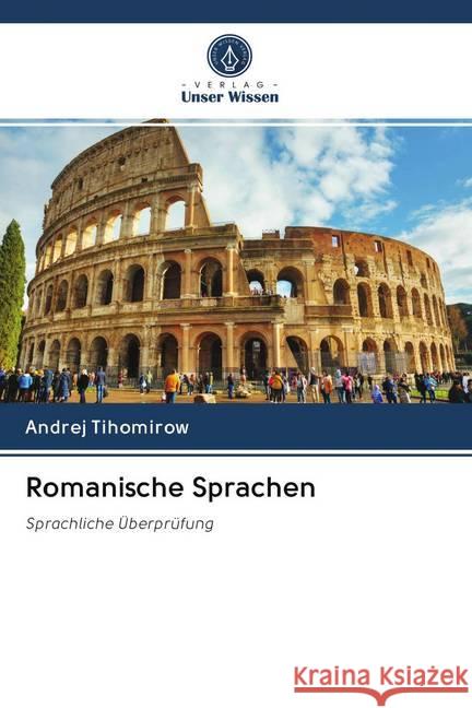 Romanische Sprachen Tihomirow, Andrej 9786202716352 Verlag Unser Wissen - książka