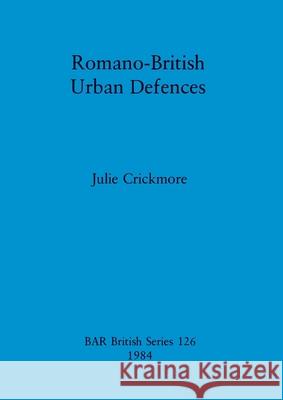 Romano-British Urban Defences Julie Crickmore   9780860542643 BAR Publishing - książka