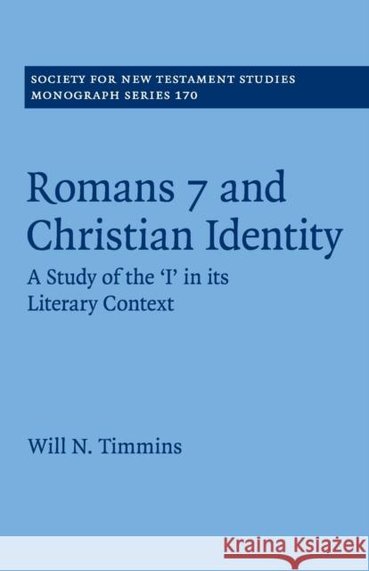 Romans 7 and Christian Identity: A Study of the 'i' in Its Literary Context Will N. Timmins 9781316646076 Cambridge University Press - książka