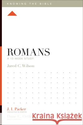 Romans: A 12-Week Study Jared C. Wilson J. I. Packer Lane T. Dennis 9781433534416 Crossway - książka