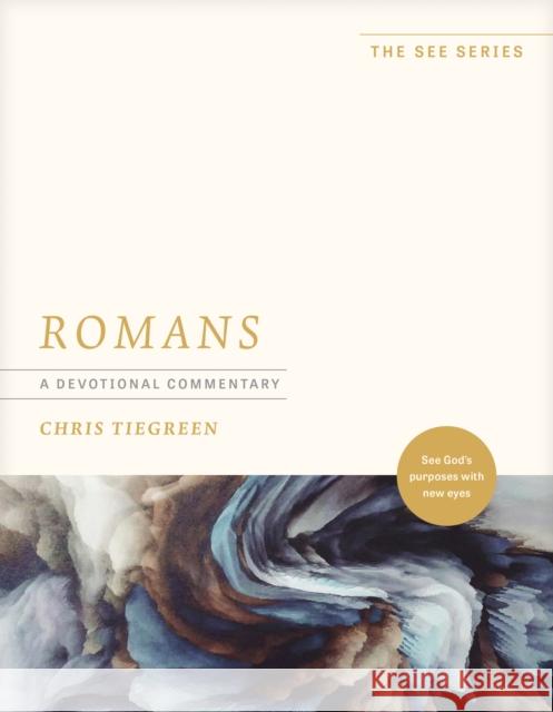 Romans: A Devotional Commentary: See God's Purposes with New Eyes Chris Tiegreen 9781496485458 Tyndale Momentum - książka