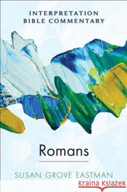 Romans: An Interpretation Bible Commentary Susan G. Eastman 9780664264338 Westminster John Knox Press - książka