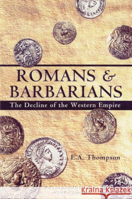 Romans and Barbarians: Decline of the Western Empire Thompson, E. a. 9780299087043 University of Wisconsin Press - książka