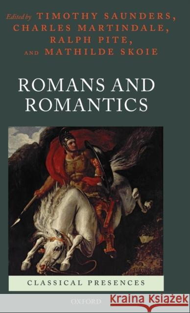 Romans and Romantics Mathilde Skoie Timothy Saunders Charles Martindale 9780199588541 Oxford University Press, USA - książka