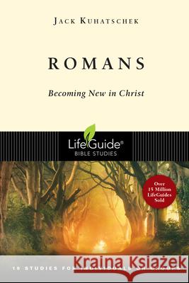 Romans: Becoming New in Christ Jack Kuhatscheck 9780830830084 InterVarsity Press - książka