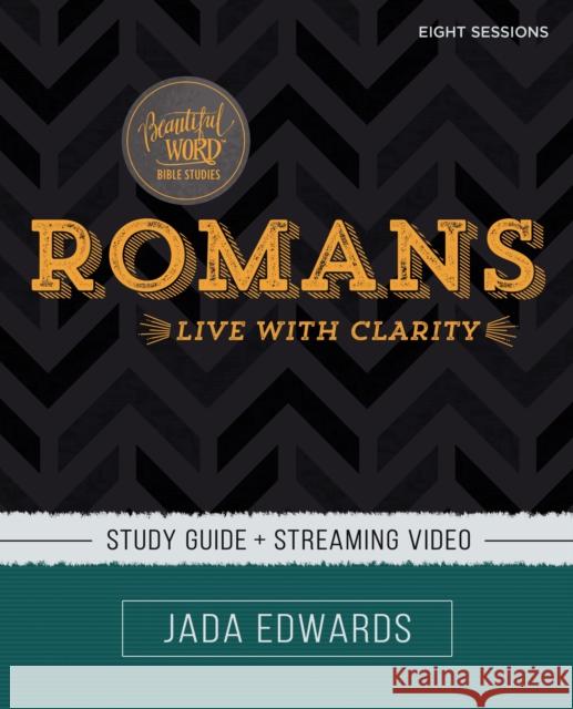 Romans Bible Study Guide Plus Streaming Video: Live with Clarity Edwards, Jada 9780310117650 Zondervan - książka