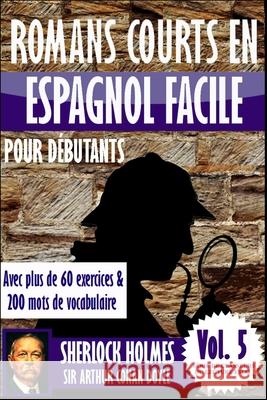 Romans courts en espagnol facile pour débutants avec plus de 60 exercices & 200 mots de vocabulaire: 