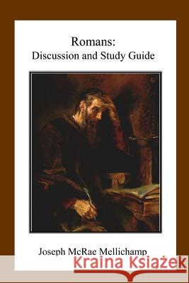 Romans: Discussion and Study Guide Dr Joseph McRae Mellichamp 9781976379383 Createspace Independent Publishing Platform - książka