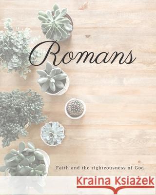Romans Faith And The Righteousness Of God: A Bible Mapping Study For A Deeper Understanding Of The Lord Molly Me 9781688448346 Independently Published - książka