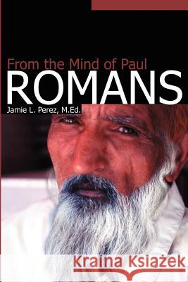 Romans: From the Mind of Paul Perez, Jamie L. 9780595207695 Writers Club Press - książka