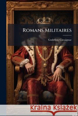 Romans Militaires Godefroy Cavaignac 9781145085688  - książka