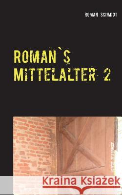 Roman's Mittelalter 2: Neuauflage Die Rache des kleinen Jost / Schatrandsch Schmidt, Roman 9783844806205 Books on Demand - książka