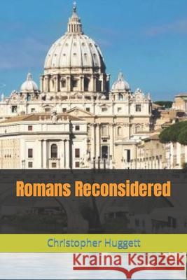 Romans Reconsidered Christopher Huggett 9781793940124 Independently Published - książka