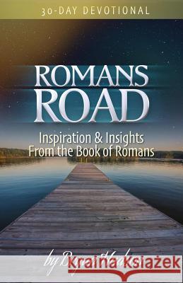 Romans Road: Inspiration & Insights from the Book of Romans Bryan Hudson 9781537438801 Createspace Independent Publishing Platform - książka