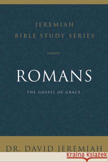 Romans: The Gospel of Grace David Jeremiah 9780310091622 HarperChristian Resources - książka