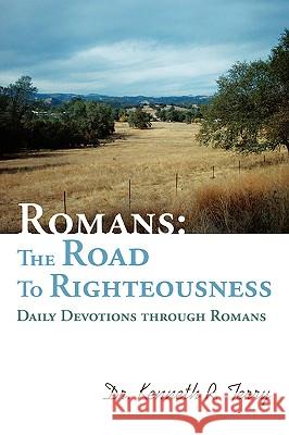 Romans: The Road To Righteousness: Daily Devotions through Romans Terry, Kenneth R. 9780595421695 iUniverse - książka