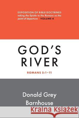 Romans, vol. 4: God\'s River: Expositions of Bible Doctrines Donald G. Barnhouse 9780802883643 William B. Eerdmans Publishing Company - książka