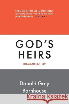 Romans, vol. 7: God\'s Heirs: Expositions of Bible Doctrines Donald G. Barnhouse 9780802883674 William B. Eerdmans Publishing Company - książka